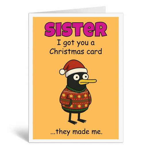 Funny Christmas Card for Sister – Large A5 Xmas Card – I Got You a Christmas Card… They Made Me