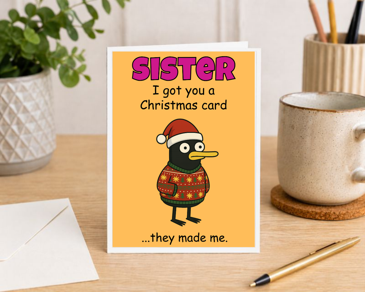 Funny Christmas Card for Sister – Large A5 Xmas Card – I Got You a Christmas Card… They Made Me