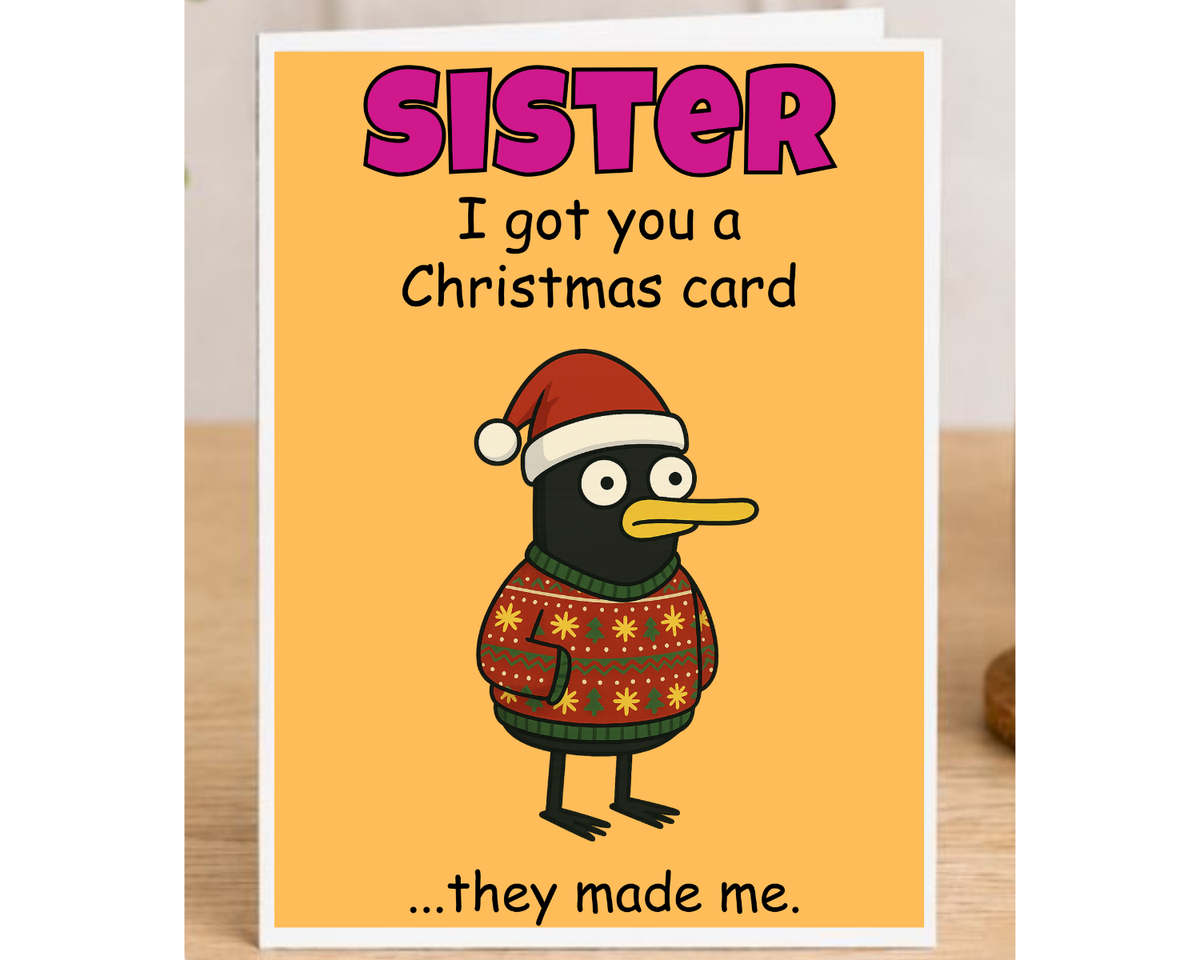 Funny Christmas Card for Sister – Large A5 Xmas Card – I Got You a Christmas Card… They Made Me