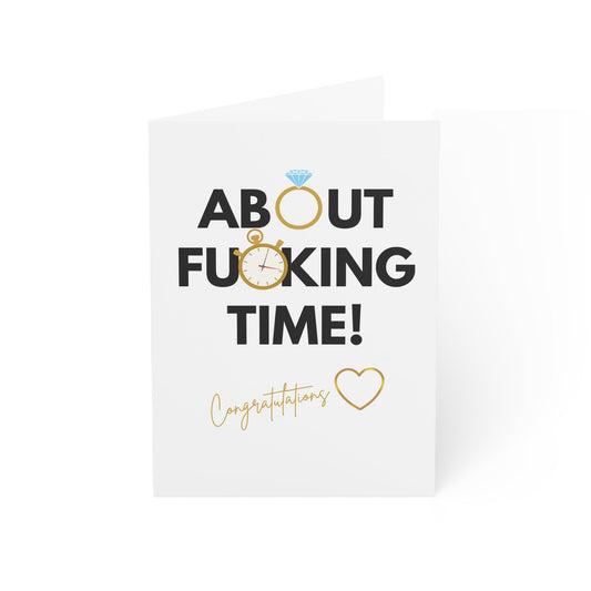 Engagement Wedding Card - About Time! Funny and rude message to congratulate the happy couple who took far too long to announce their decision.