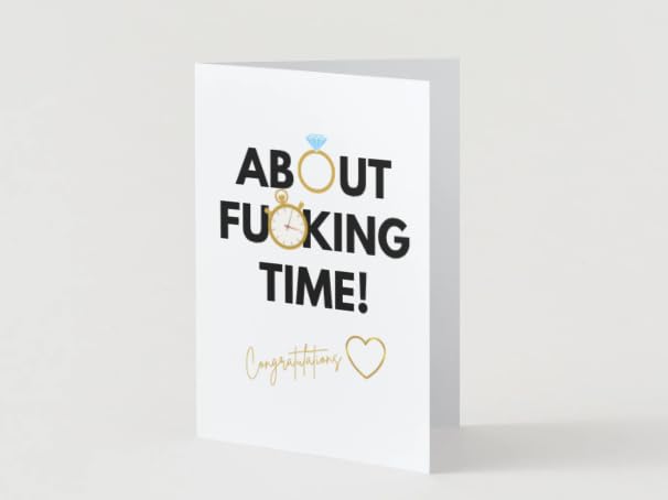 Engagement Wedding Card - About Time! Funny and rude message to congratulate the happy couple who took far too long to announce their decision.