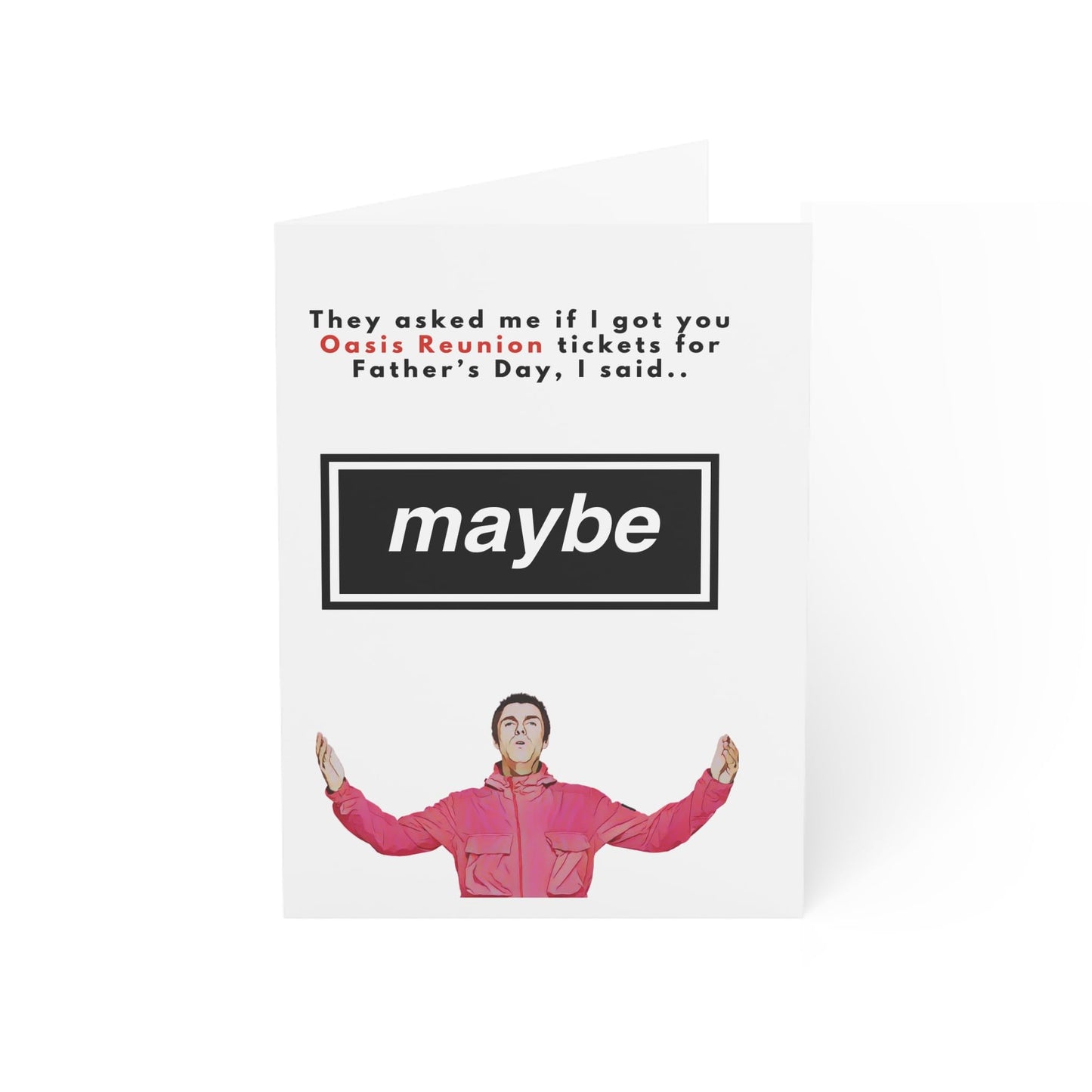 Oasis Father's Day Card with Ticket Themed Insert - They asked me if got you Oasis reunion tickets for Father's Day, I said.. Maybe.