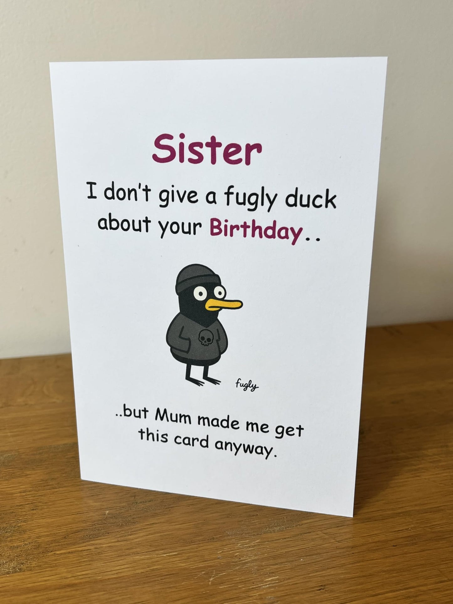Cheeky Birthday Card for Sister - I Don't Care About Your Birthday - But Mum Made Me Get You This Card Anyway