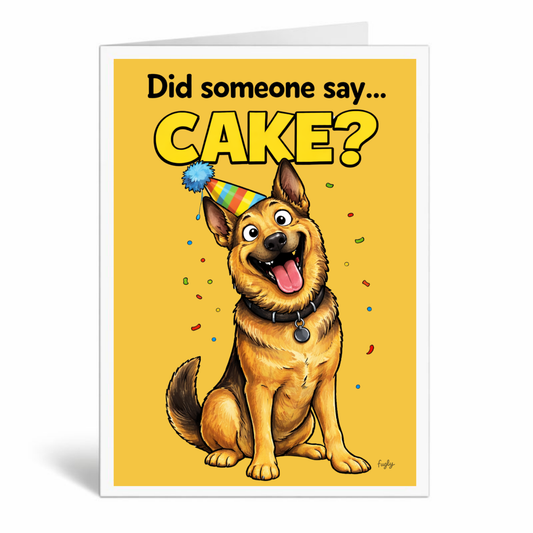 Funny German Shepherd Birthday Card – “Did Someone Say Cake?”