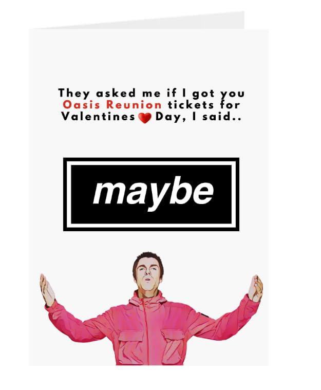 Oasis Valentines - 'Maybe' Card with Ticket Themed Insert - They asked me if got you Oasis reunion tickets for your Valentines, I said.. Maybe.